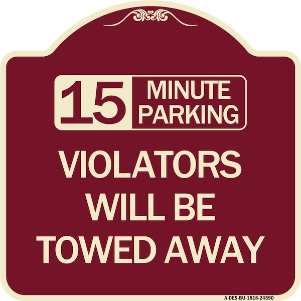 15-Minute Parking Violators Will Towed Away Heavy-Gauge Aluminum Sign, 18" x 18", BU-1818-24590